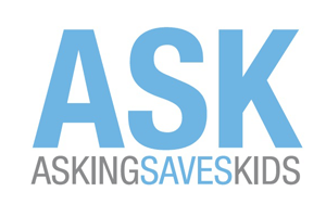 Ask. Asking saves kids.
